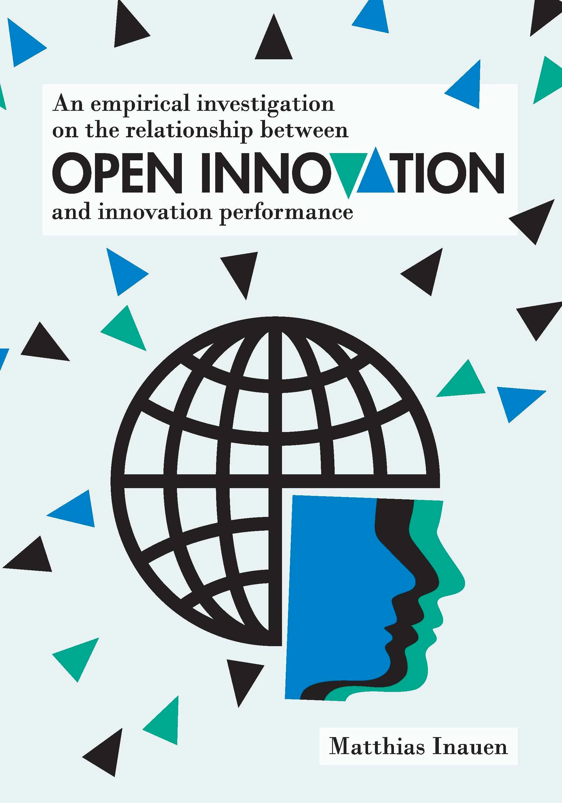 An empirical investigation on the relationship between open innovation and innovation performance - Inauen, Matthias