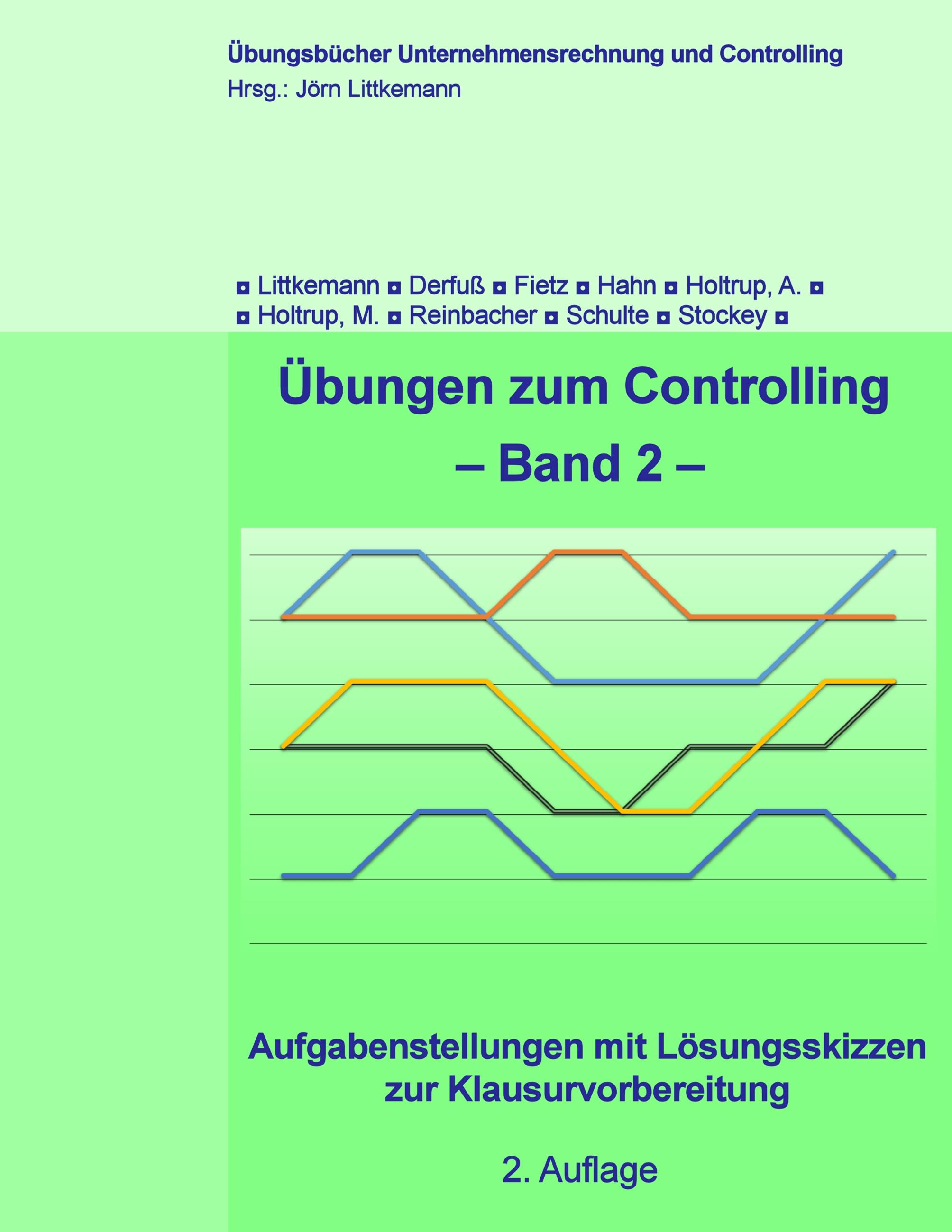 Übungen zum Controlling, Band 2,2. Aufl. - Littkemann, Jörn|Derfuß, Klaus|Fietz, Axel|Hahn, Thomas|Holtrup, Anja|Holtrup, Michael|Reinbacher, Philipp|Schulte, Klaus|Stockey, Christine