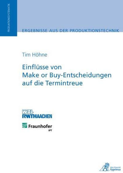 Einflüsse von Make or Buy-Entscheidungen auf die Termintreue - Tim H Höhne