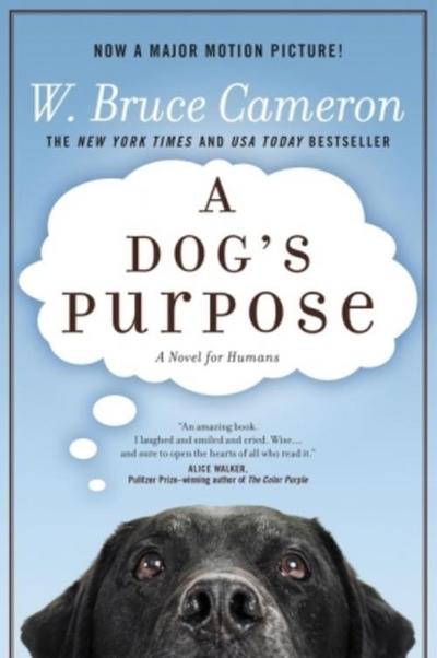 A Dog's Purpose: A Novel for Humans - W. Bruce Cameron