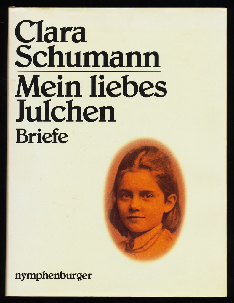 Mein liebes Julchen Briefe von Clara Schumann an ihre Enkeltochter