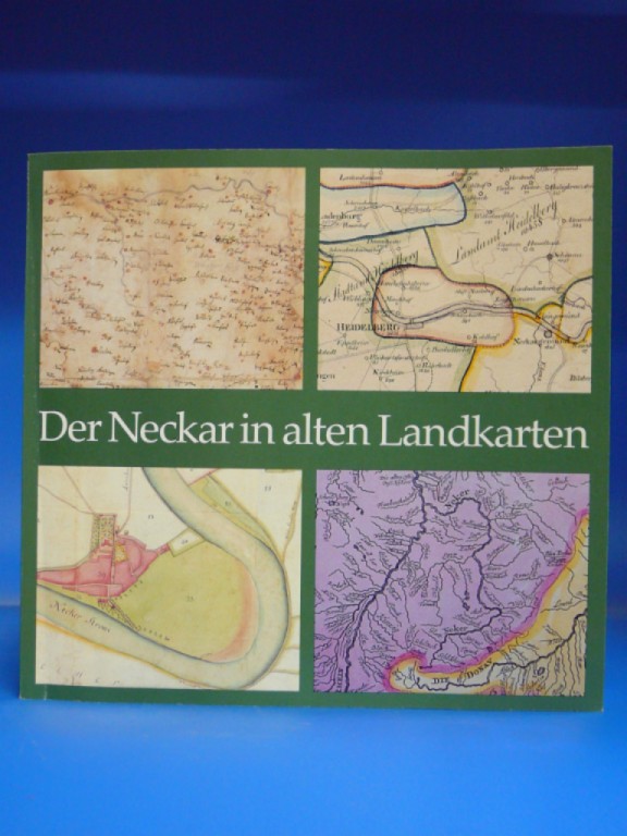 Der Neckar in alten Landkarten. - Eine Ausstellung der Badischen Landesbibliothek. - Gerhard Römer