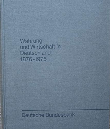 Währung und Wirtschaft in Deutschland 1876 - 1975. Hrsg.: Deutsche Bundesbank, Frankfurt am Main