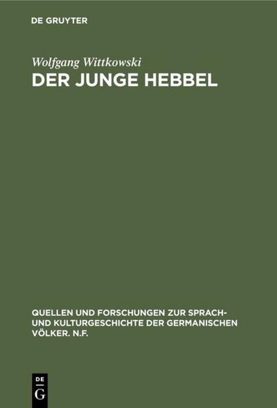 Der junge Hebbel : Zur Entstehung und zum Wesen der Tragödie Hebbels - Wolfgang Wittkowski