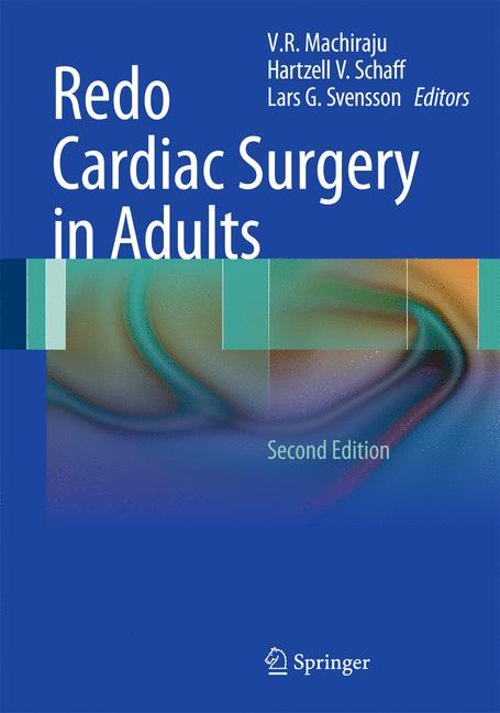 Redo Cardiac Surgery in Adults - Machiraju, V. R.|Schaff, Hartzell V.|Svensson, Lars G.