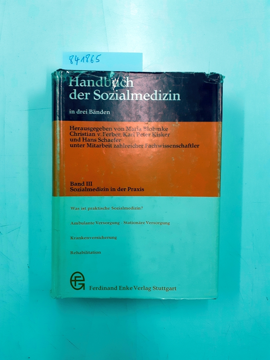 Sozialmedizin in der Praxis Handbuch der Sozialmedizin ; Bd. 3 - Blohmke, Maria (Hrg.), Christian (Hrg.) von Ferber Karl Peter (Hrg.) Kisker u. a.