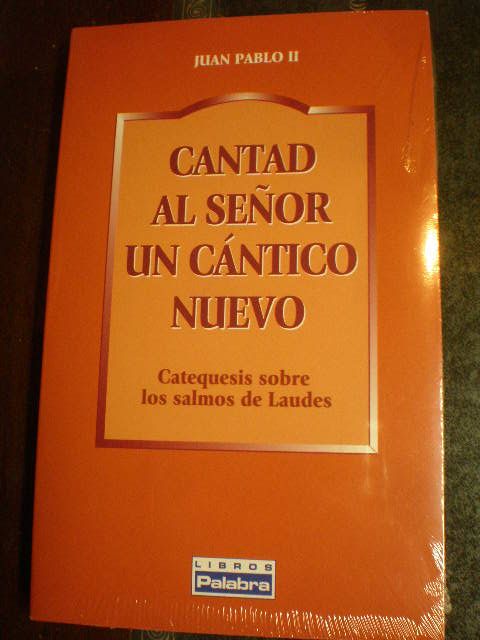 Cantad al Señor un cántico nuevo. Catequesis sobre los salmos de Laudes - Juan Pablo II