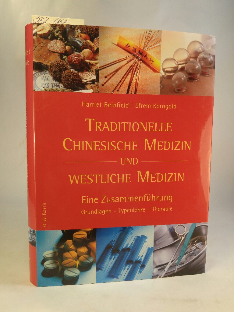 Traditionelle Chinesische Medizin Und Westliche Medizin Neubuch Eine Zusammenfuhrung Grundlagen Typenlehre Therapie Von Beinfield Harriet Und Efrem Korngold 2002 1 Auflage Antiquariat Franke Bruddenbooks