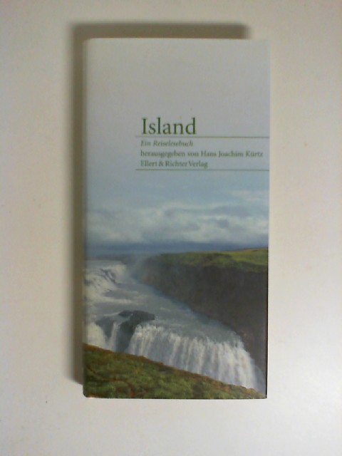 Island : ein Reiselesebuch. hrsg. von Hans Joachim Kürtz - Kürtz, Hans Joachim (Herausgeber)