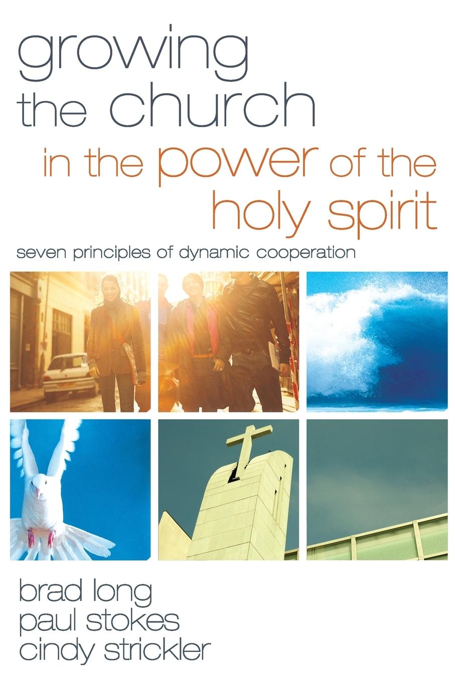 Growing the Church in the Power of the Holy Spirit - Long, Brad|Stokes, Paul|Strickler, Cindy