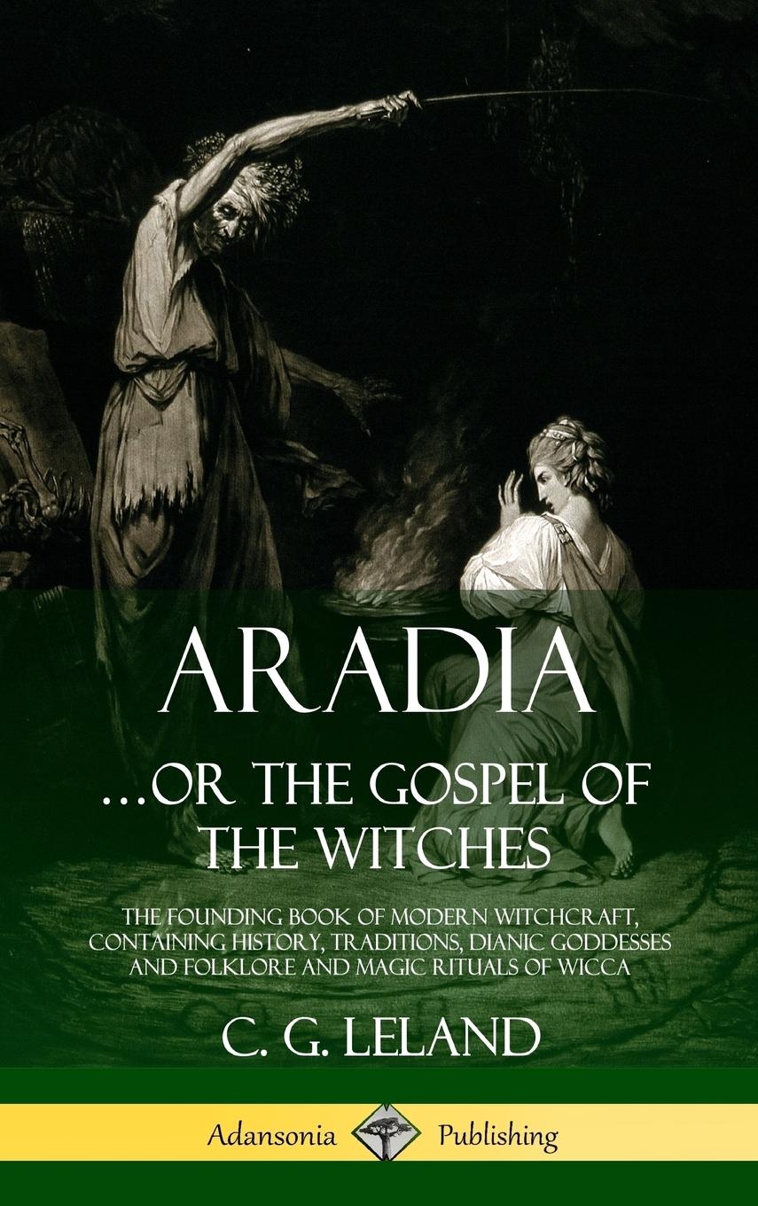 Aradia.or the Gospel of the Witches - Leland, C. G.