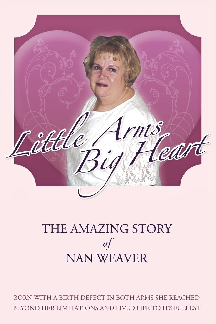 Little Arms, Big Heart - Weaver, Nan