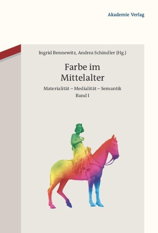 Farbe im Mittelalter - Bennewitz, Ingrid|Schindler, Andrea