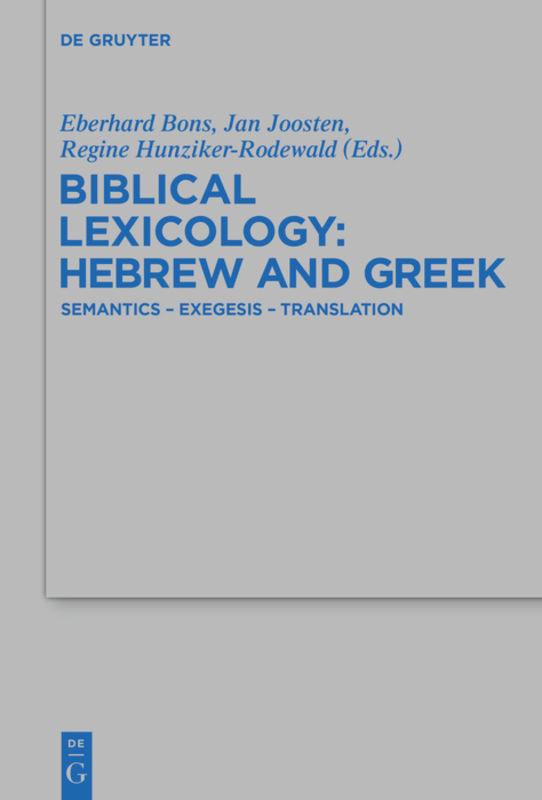 Biblical Lexicology: Hebrew and Greek - Joosten, Jan|Hunziker-Rodewald, Regine|Bons, Eberhard|Vergari, Romina