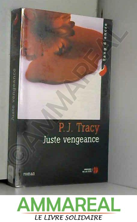 Juste vengeance - P-J Tracy et Dominique Wattwiller