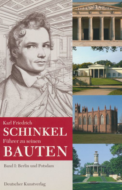 Karl Friedrich Schinkel. Führer zu seinen Bauten. Band I. Berlin und Potsdam. - Cramer, Johannes; Laible, Ulrike; Nägelke, Hans-Dieter;