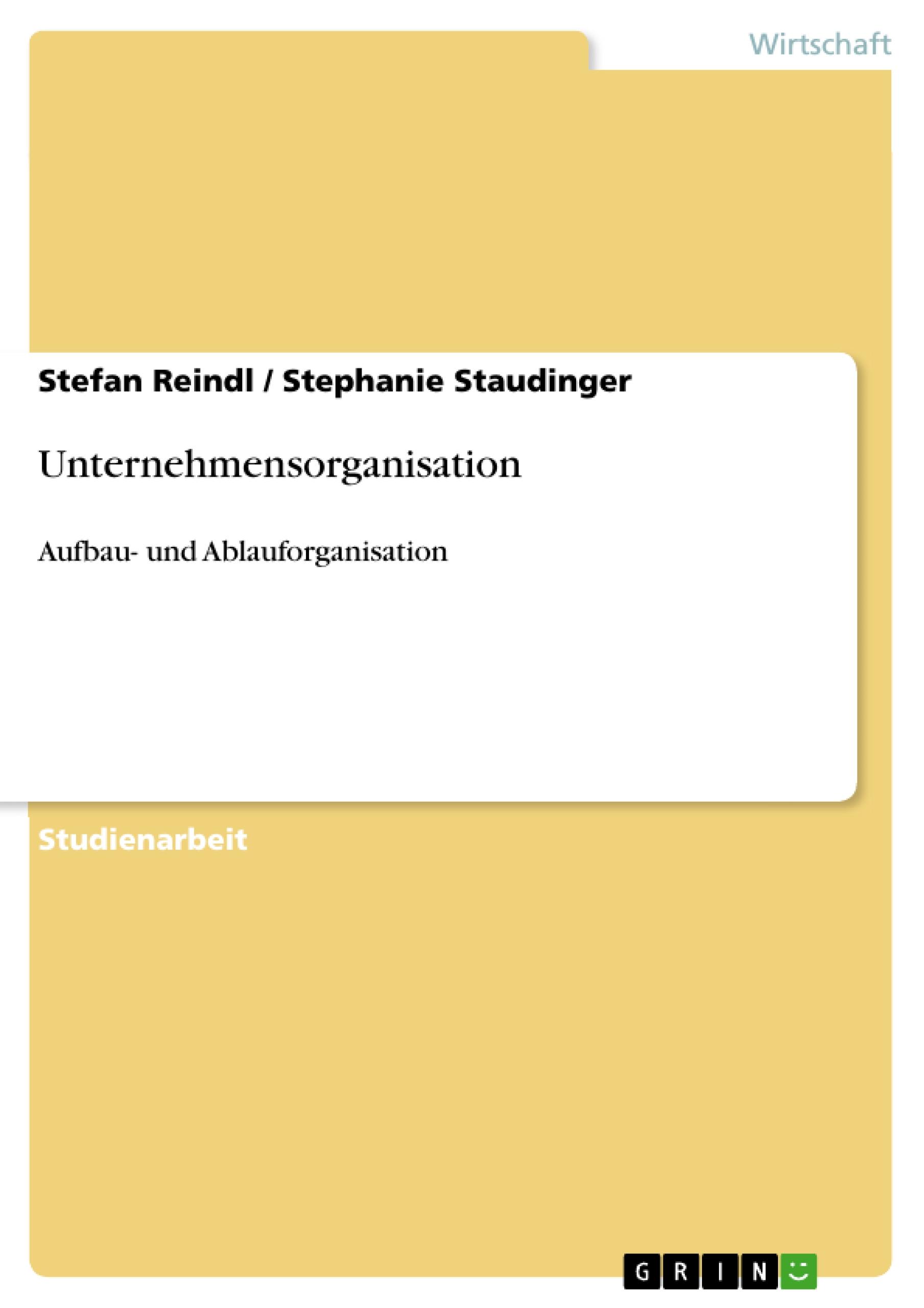 Unternehmensorganisation - Staudinger, Stephanie|Reindl, Stefan