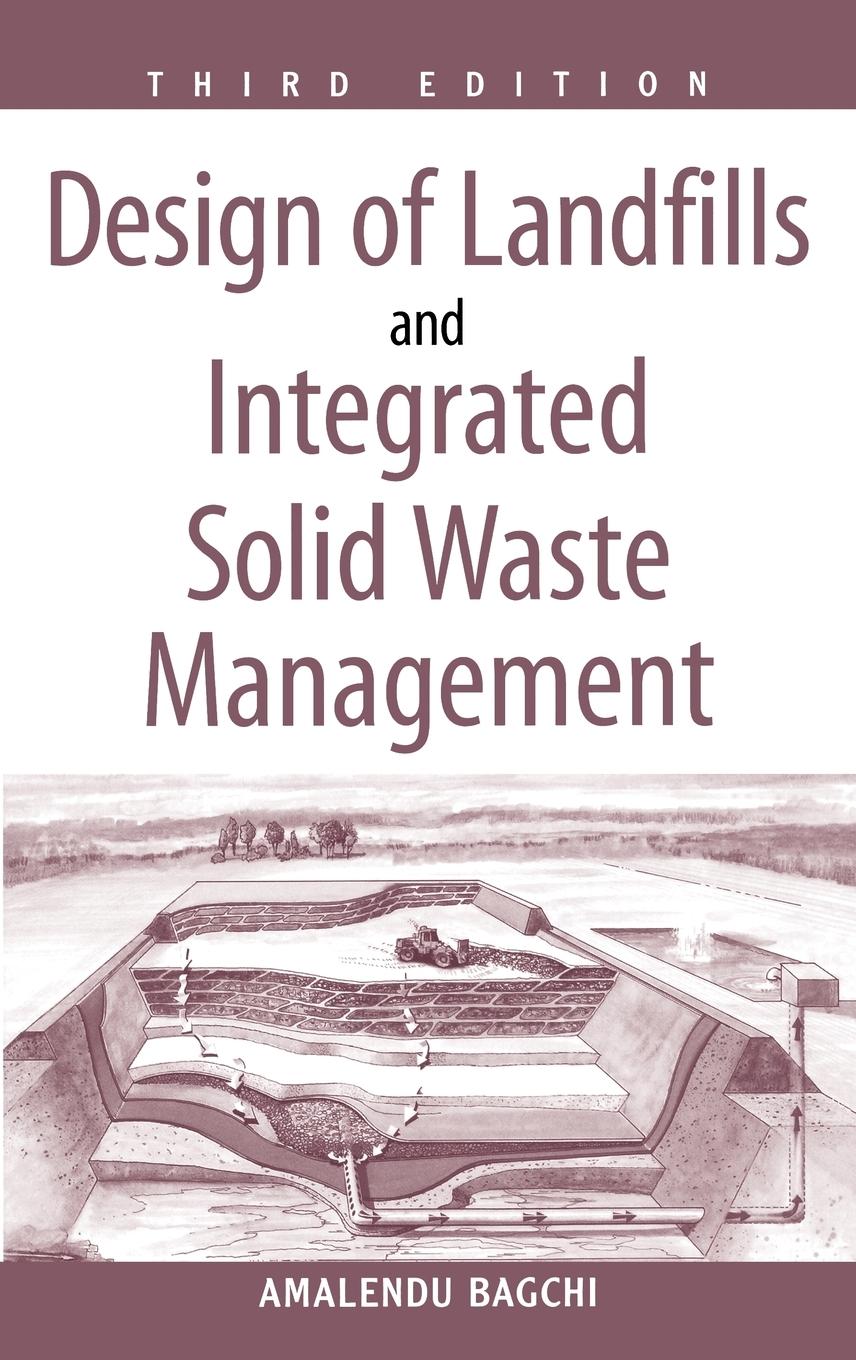 Design of Landfills and Integrated Solid Waste Management - Bagchi, Amalendu