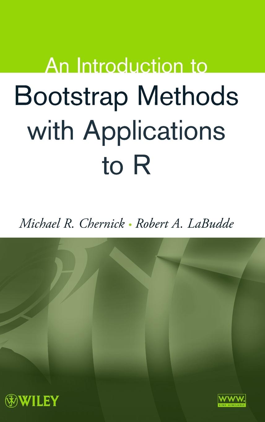 An Introduction to Bootsrap Methods With Applications to R - Michael R. Chernick|Robert A. LaBudde