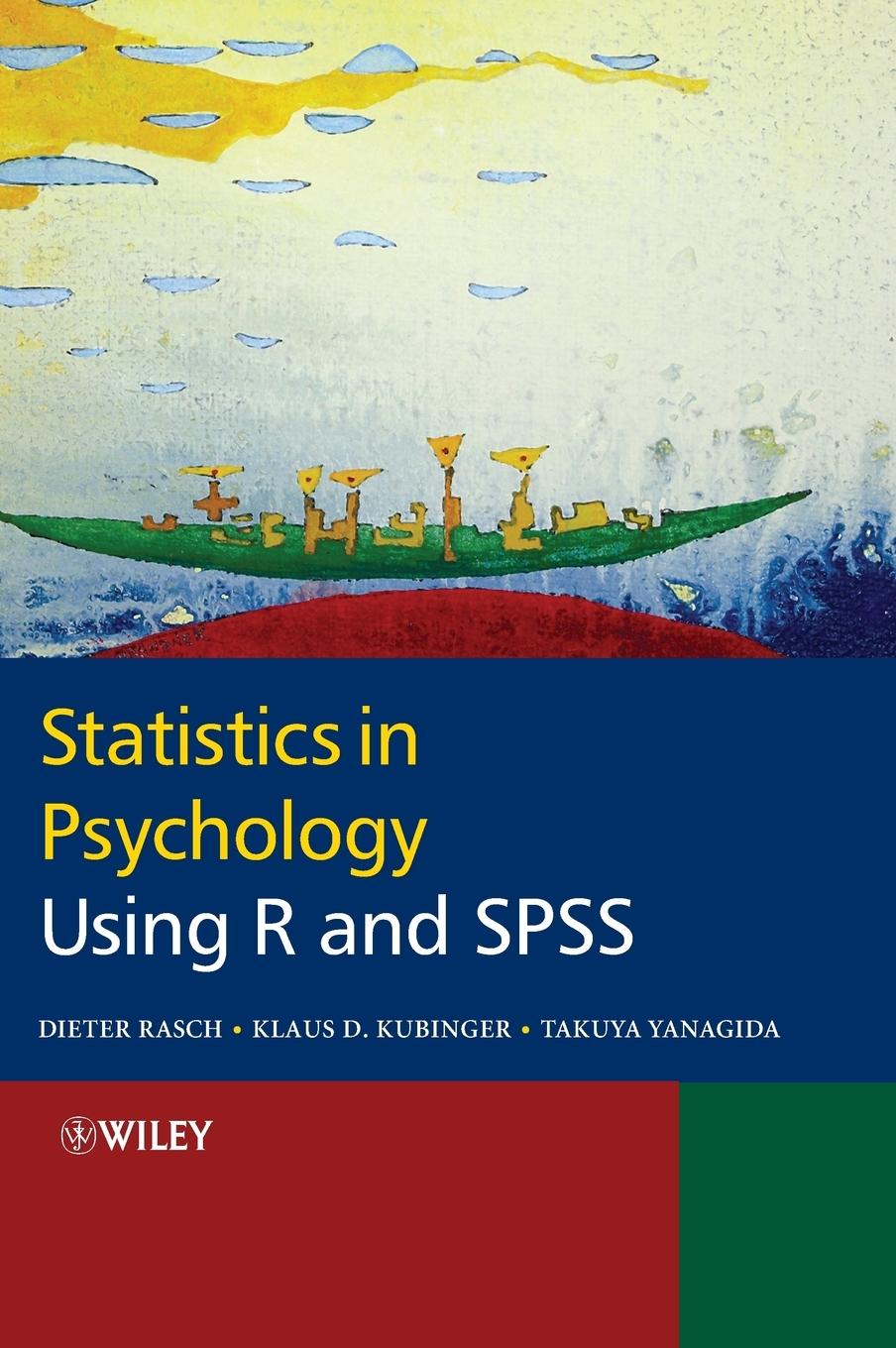 Statistics in Psychology Using R and SPSS - Rasch, Dieter|Kubinger, Klaus|Yanagida, Takuya