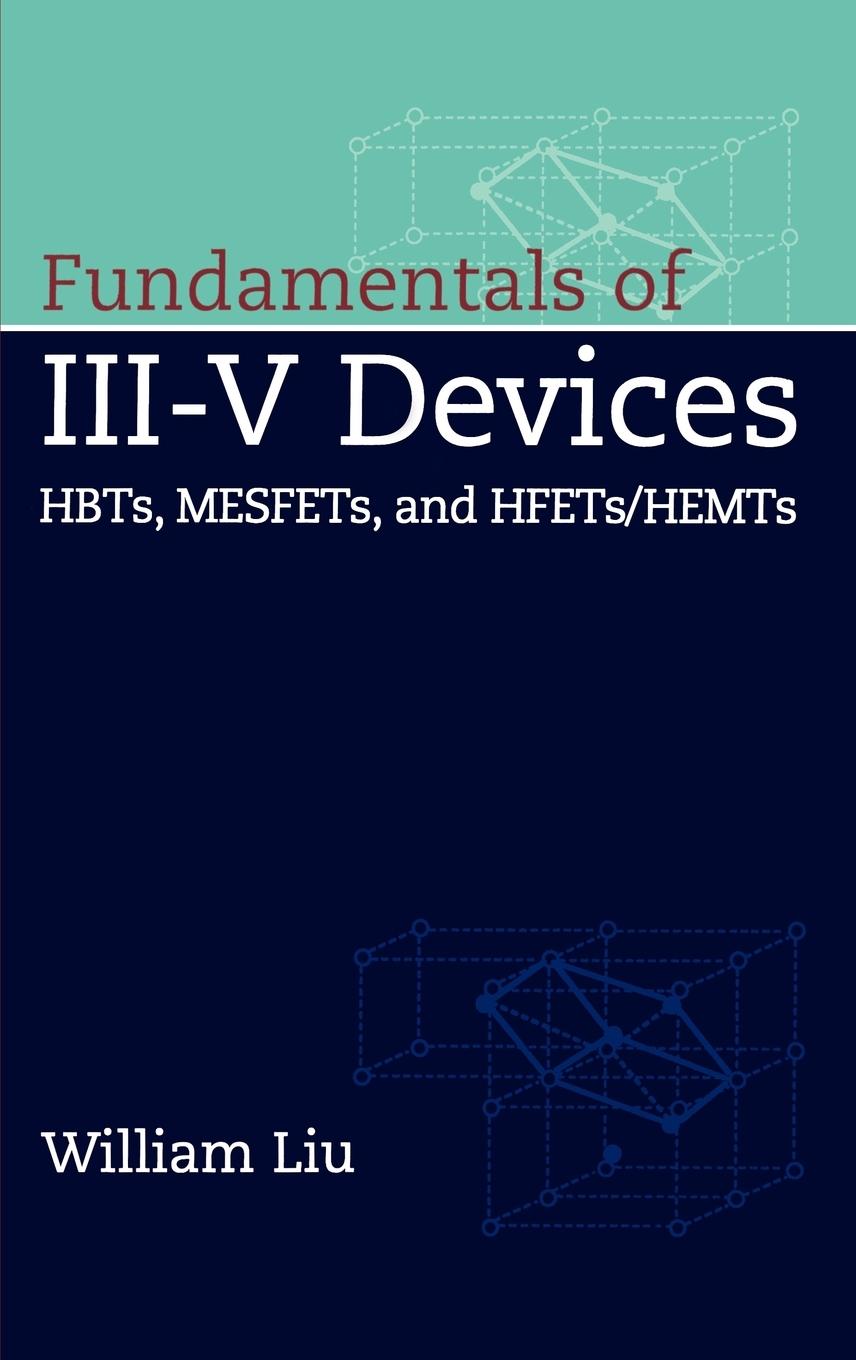 Fundamentals of III-V Devices - William Liu