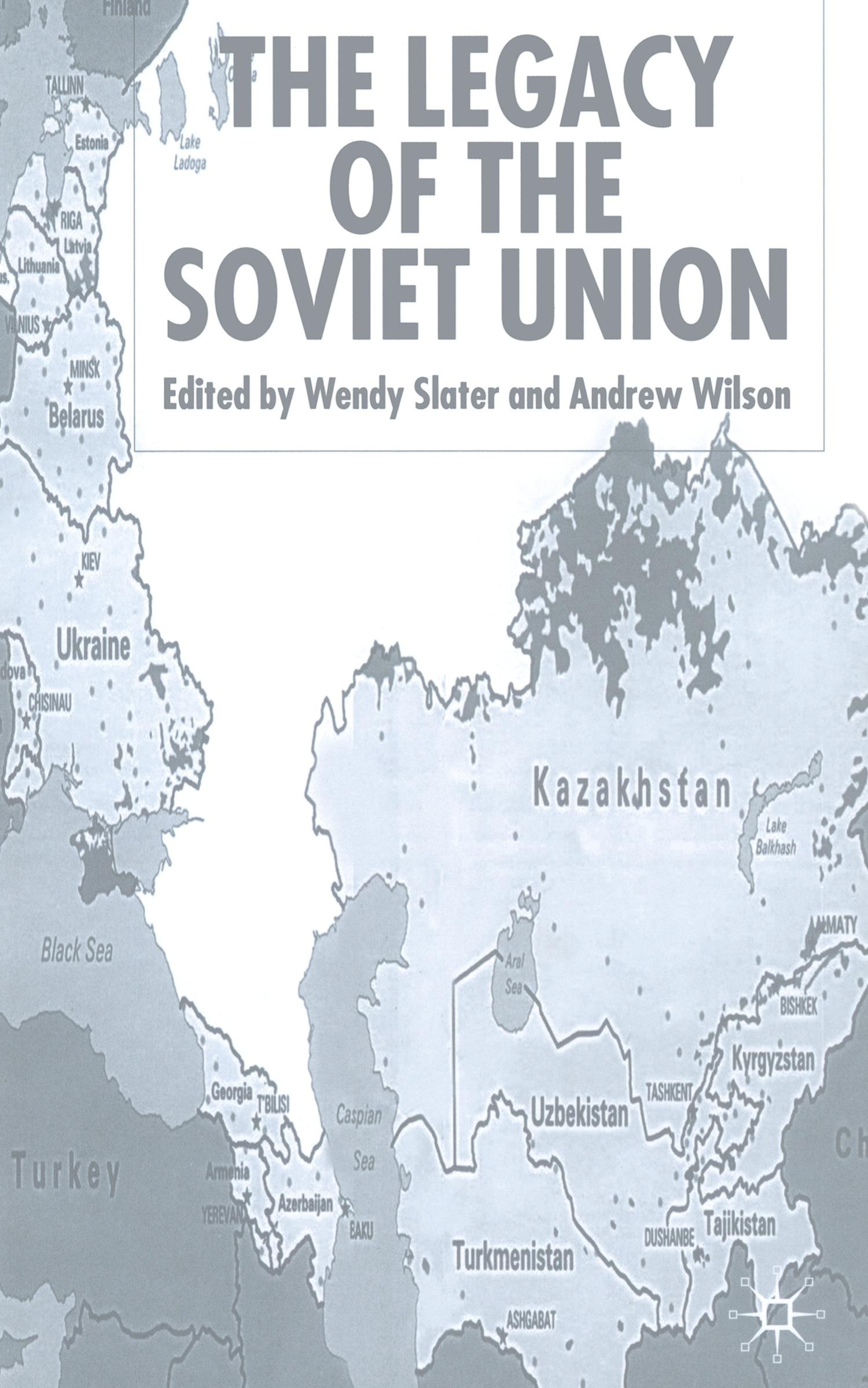 The Legacy of the Soviet Union - Slater, W.|Wilson, A.