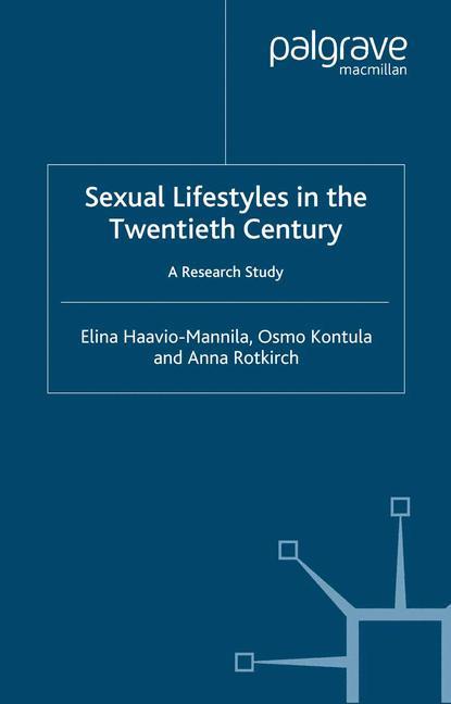 Sexual Lifestyle in the Twentieth Century - E. Haavio-Mannila|O. Kontula|A. Rotkirch