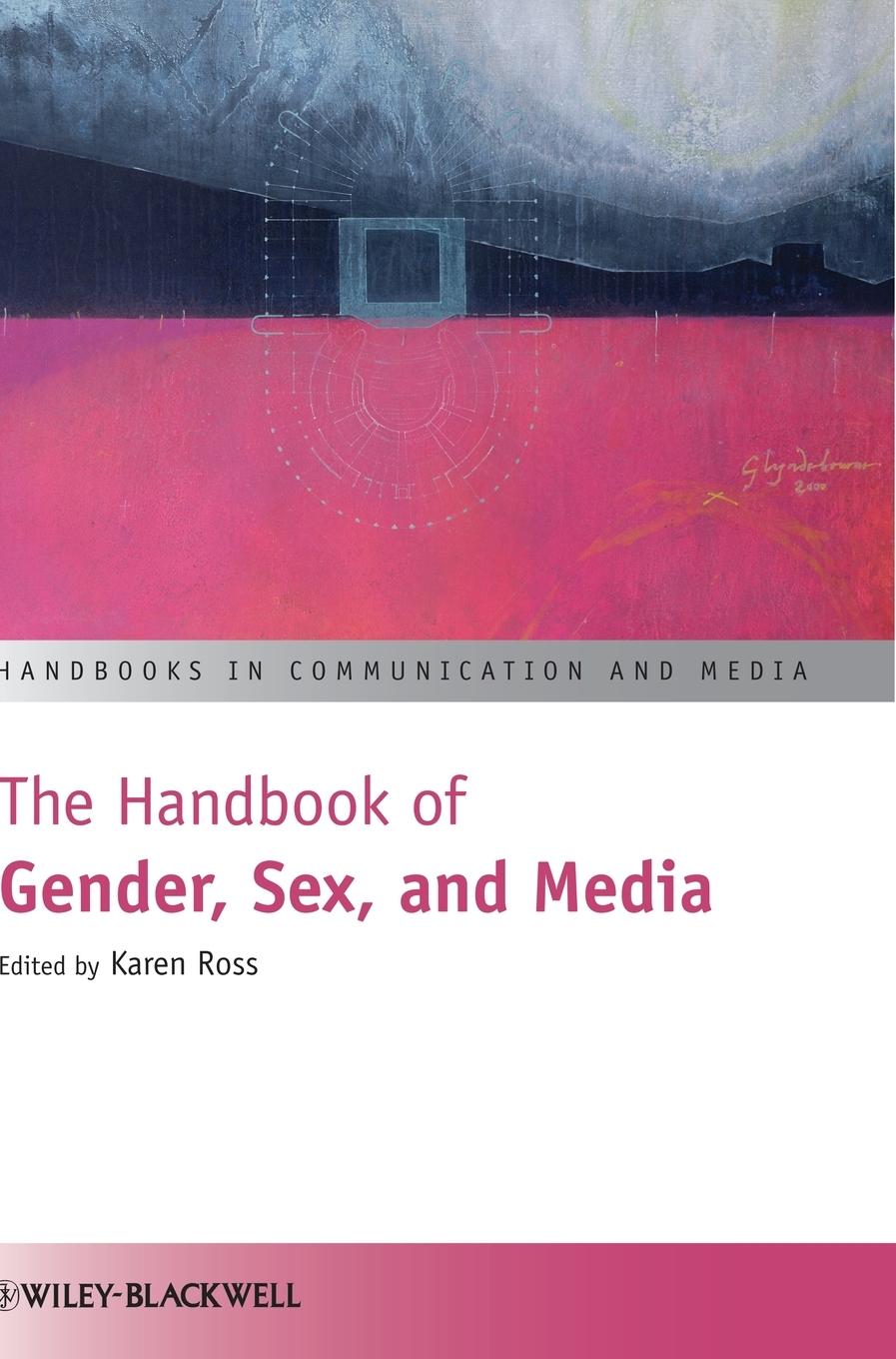 The Handbook of Gender, Sex and Media - Karen Ross