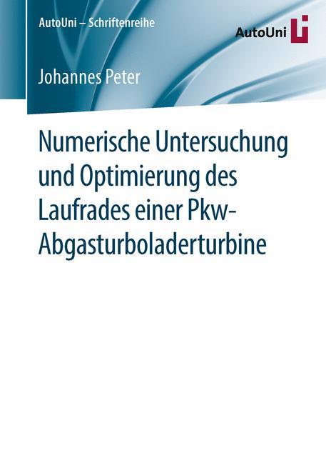 Numerische Untersuchung und Optimierung des Laufrades einer Pkw-Abgasturboladerturbine - Johannes Peter