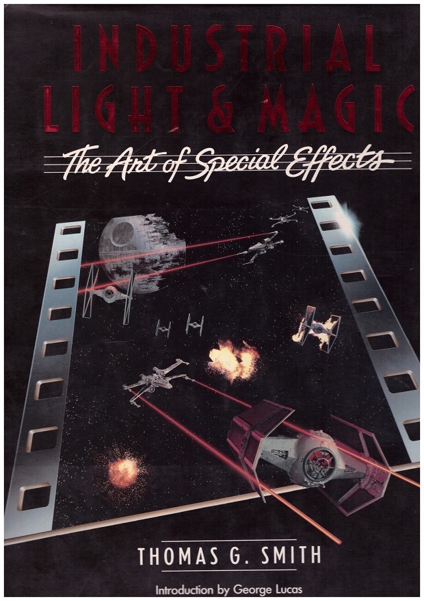INDUSTRIAL LIGHT & MAGIC. THE ART OF SPECIAL EFFECTS by G. SMITH