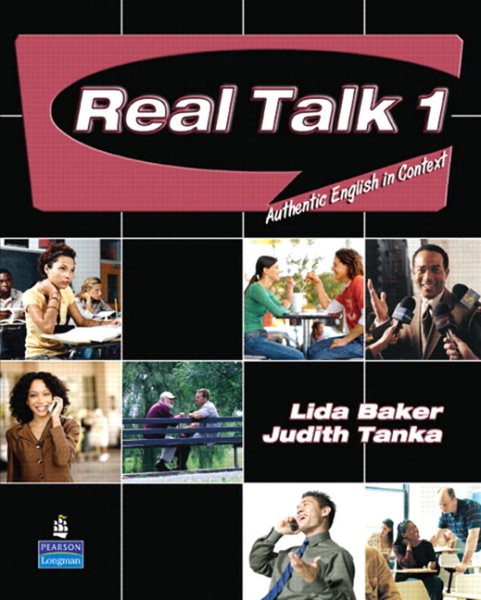 Real Talk 1: Authentic English In Context (student Book And Classroom Audio Cd) - Tanka, Judith; Baker, Lida