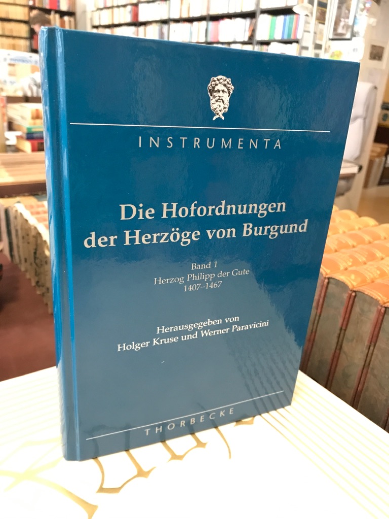 Die Hofordnungen der Herzöge von Burgund. Band 1: Herzog Philipp der Gute 1407-1467. - Kruse, Holger und Werner Paravicini (Hgg.)