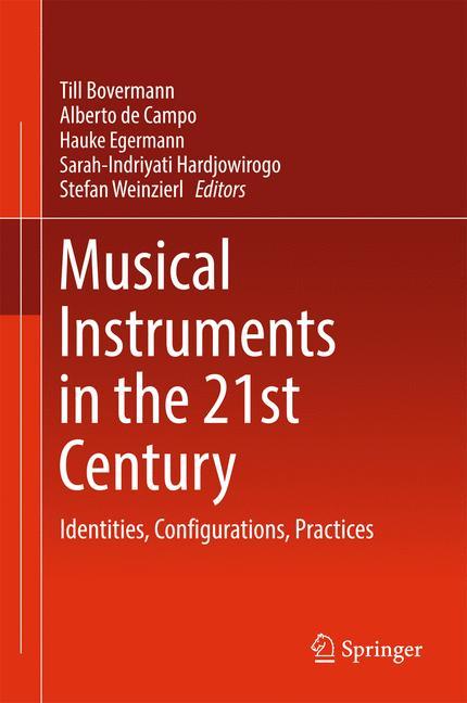 Musical Instrument in the 21st Century - Bovermann, Till|Campo, Alberto de|Egermann, Hauke|Hardjowirogo, Sarah-Indriyati|Weinzierl, Stefan