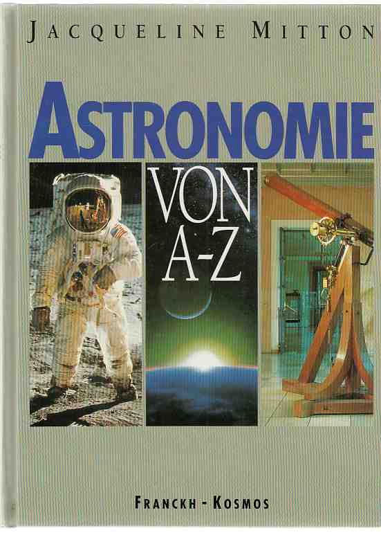 Astronomie von A - Z. [Aus dem Engl. übers., erg. und aktualisiert von Thomas Bührke .]. - Mitton, Jacqueline