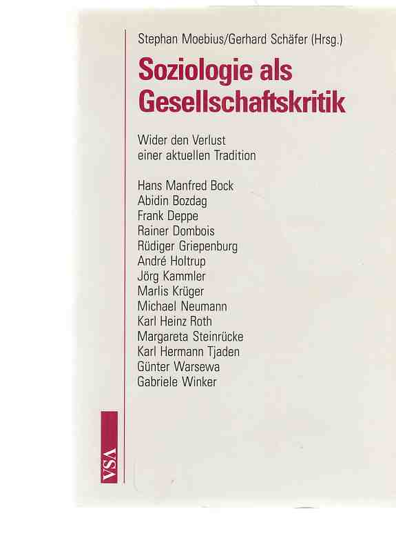 Soziologie als Gesellschaftskritik : wider den Verlust einer aktuellen Tradition ; Festschrift für Lothar Peter. Stephan Moebius / Gerhard Schäfer (Hrsg.). - Moebius, Stephan und Lothar Peter