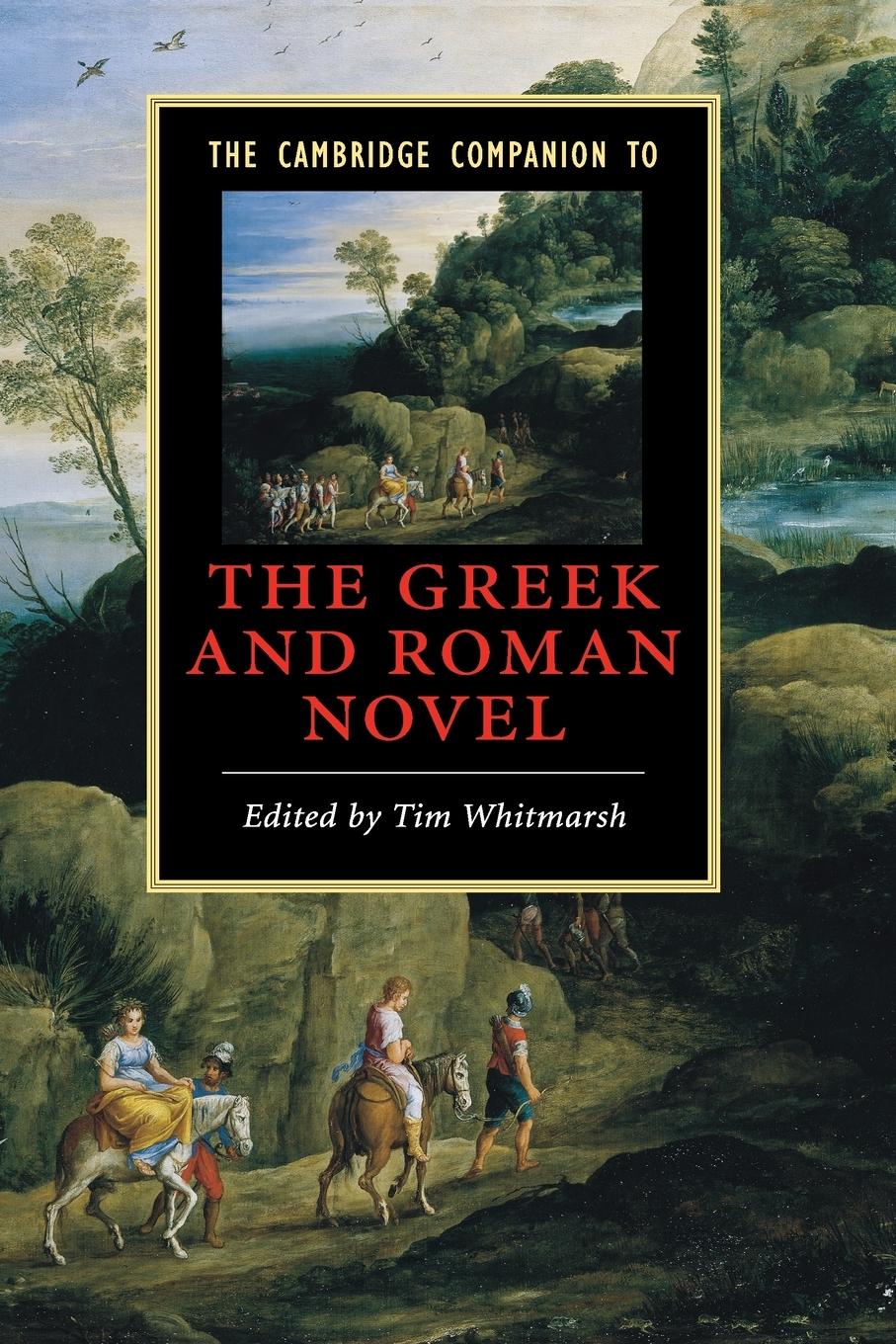 The Cambridge Companion to the Greek and Roman Novel - Whitmarsh, Tim