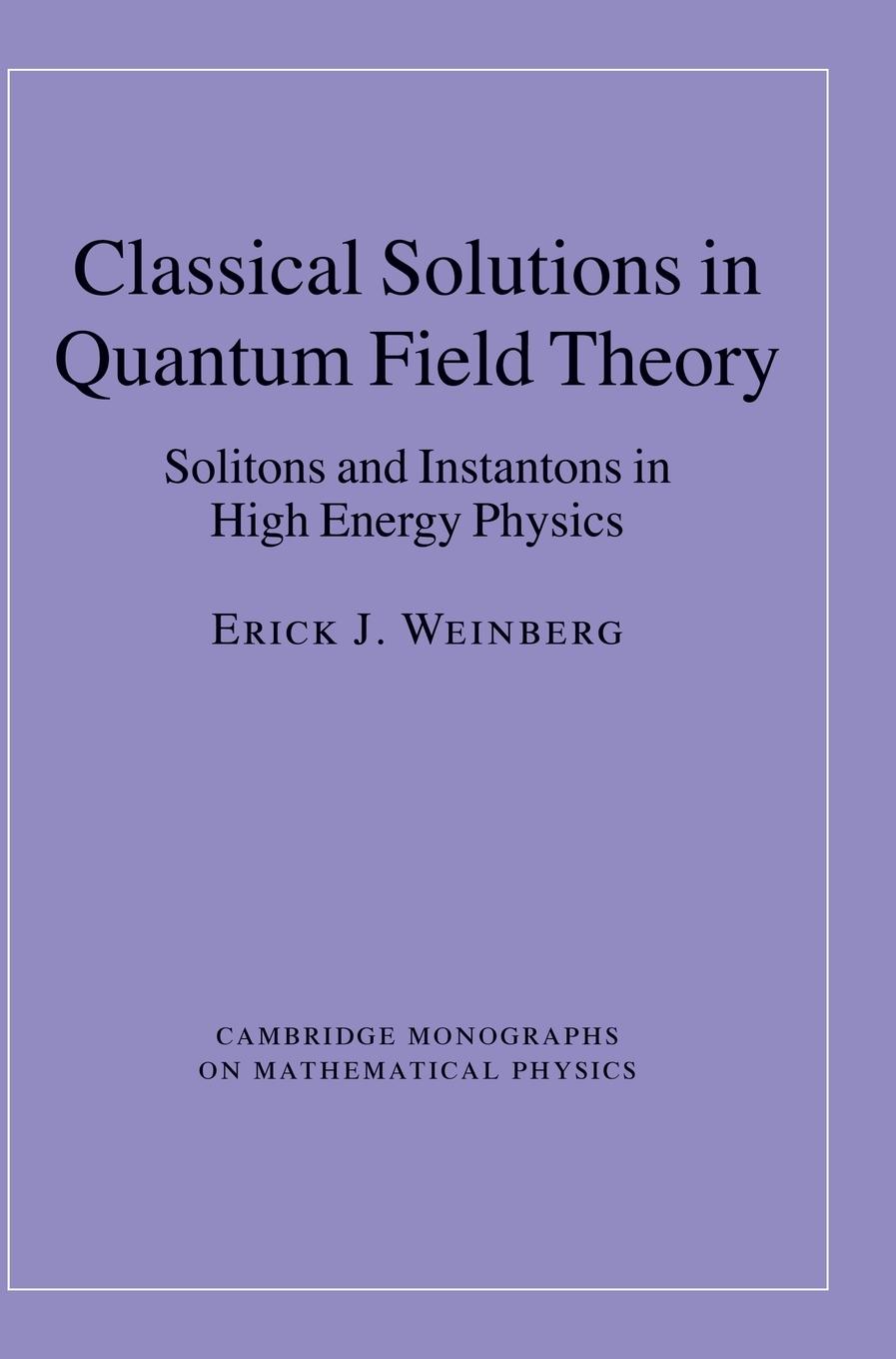 Classical Solutions in Quantum Field Theory - Weinberg, Erick J.