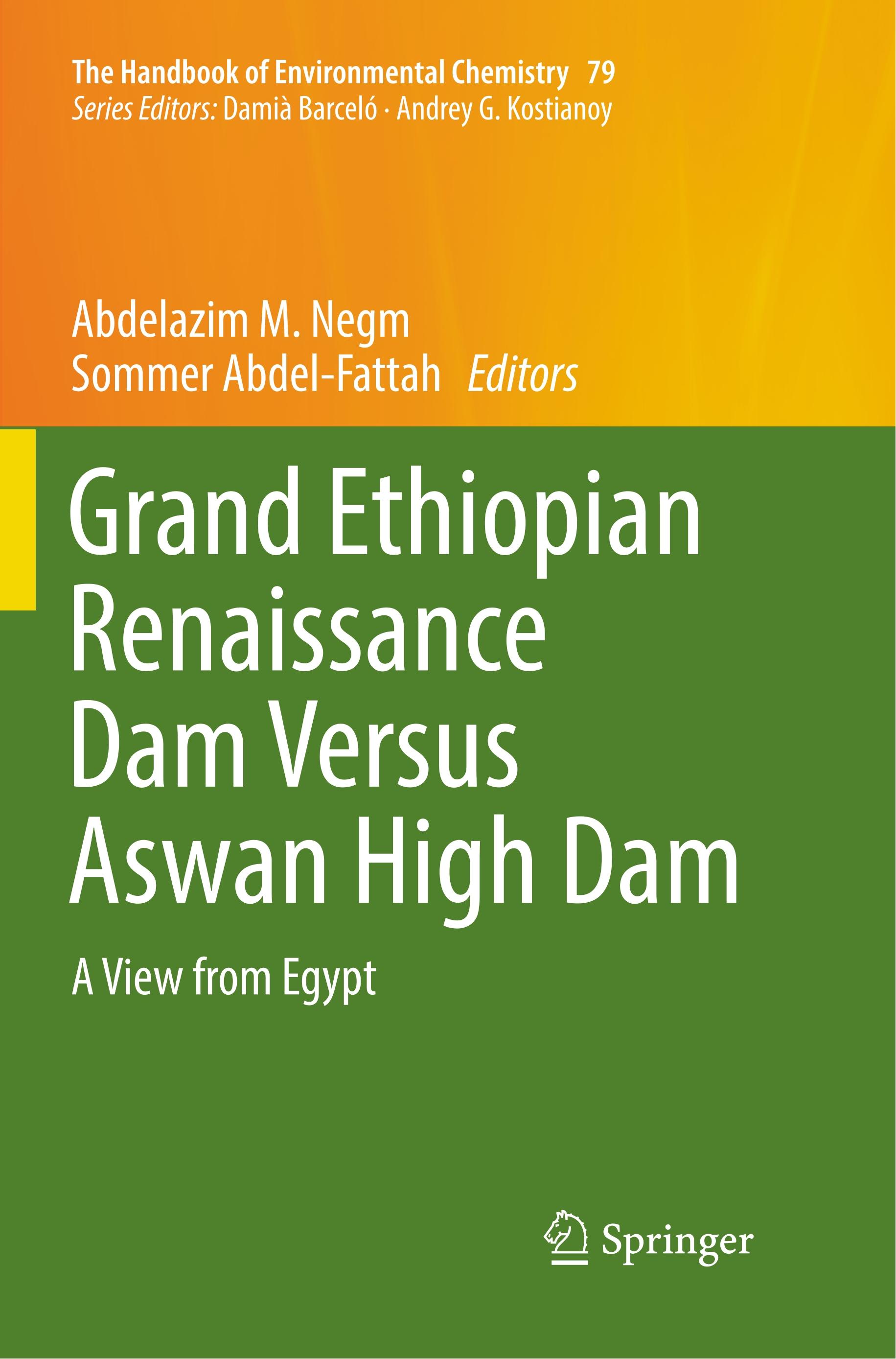 Grand Ethiopian Renaissance Dam Versus Aswan High Dam: A View from Egypt Abdelazim M. Negm Editor