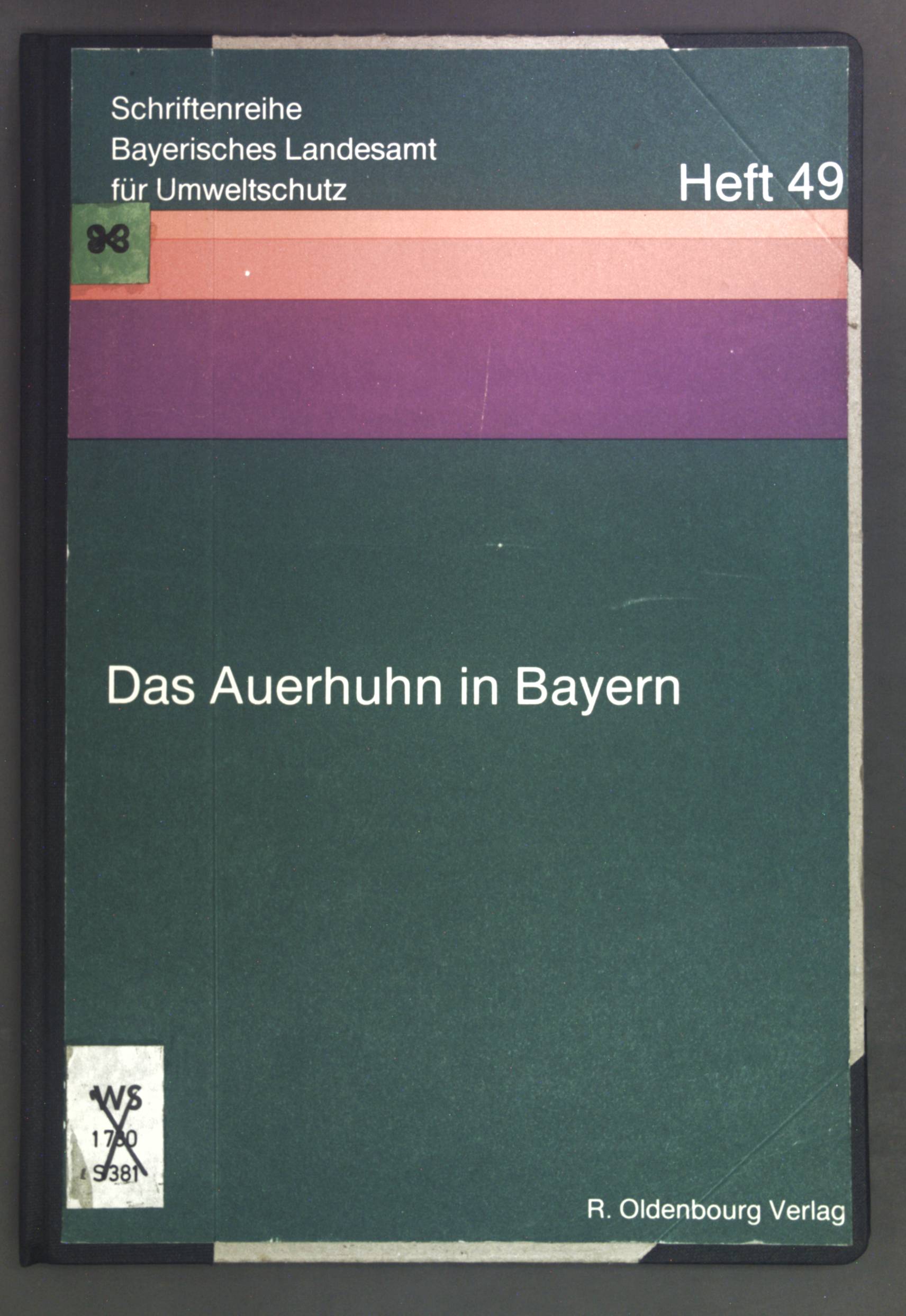 Das Auerhuhn in Bayern. Schriftenreihe ; H. 49 - Schröder, Wolfgang, Kurt Zeimentz und Rudolf Feldner