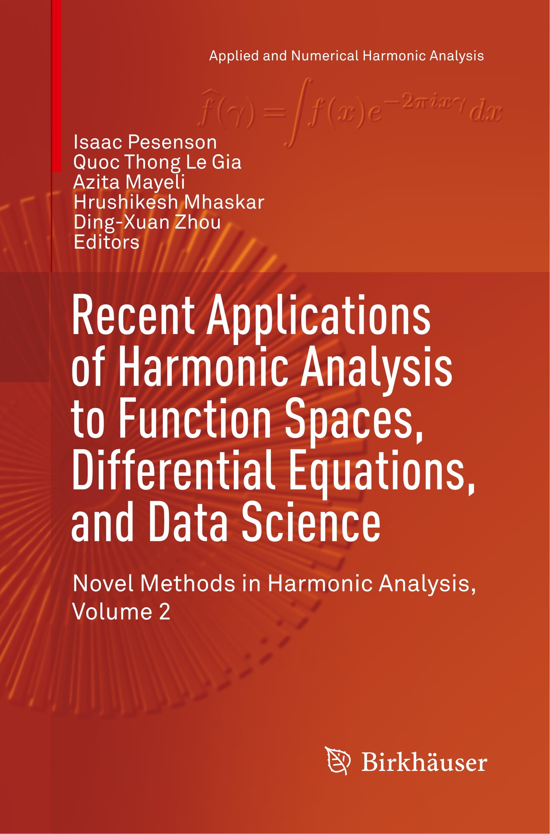 Recent Applications of Harmonic Analysis to Function Spaces, Differential Equations, and Data Science - Pesenson, Isaac|Le Gia, Quoc Thong|Mayeli, Azita|Mhaskar, Hrushikesh|Zhou, Ding-Xuan