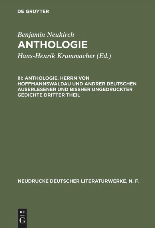 Benjamin Neukirchs Anthologie Herrn von Hoffmannswaldau und anderer Deutschen auserlesener und bissher ungedruckter Gedichte. Tl.3 - Capua, Angelo G. de|Metzger, Erika A.|Neukirch, Benjamin