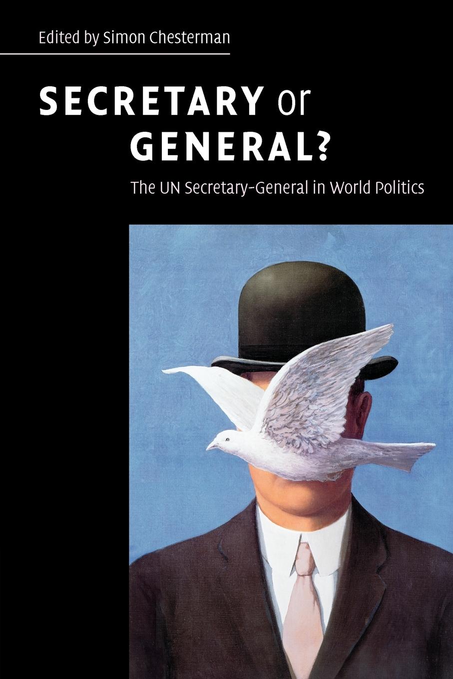 Secretary or General? - Chesterman, Simon|Annan, Kofi A.
