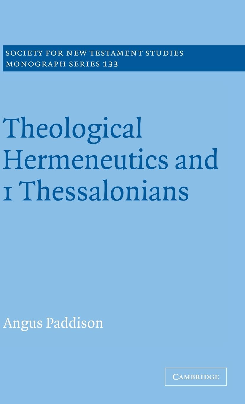 Theological Hermeneutics and 1 Thessalonians - Paddison, Angus
