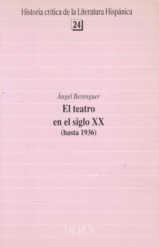 El teatro del Siglo XX. Tomo I.- Hasta 1939 - Berenguer, Ángel