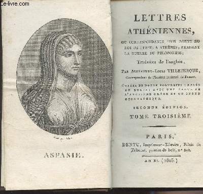 Lettres athéniennes, ou correspondance d'un agent du roi de Perse, à ...