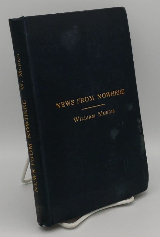 NEWS FROM NOWHERE, OR, AN EPOCH OF REST: BEING SOME CHAPTERS FROM A UTOPIAN ROMANCE Morris, William [Very Good] [Hardcover]