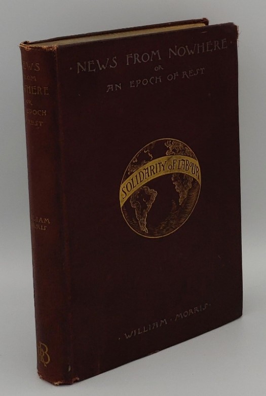 NEWS FROM NOWHERE; OR, AN EPOCH OF REST, BEING SOME CHAPTERS FROM A UTOPIAN ROMANCE Morris, William [Good] [Hardcover]