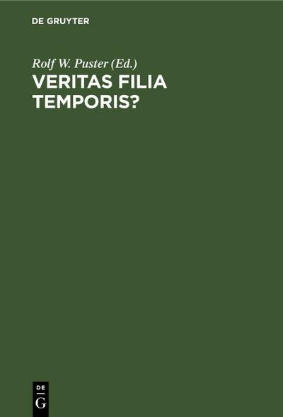Veritas filia temporis? : Philosophiehistorie zwischen Wahrheit und Geschichte. Festschrift für Rainer Specht zum 65. Geburtstag - Rolf W. Puster