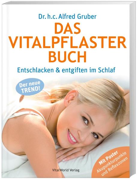 Das Vitalpflasterbuch : entschlacken & entgiften im Schlaf ; mit Poster: Akupunkturpunkte und Reflexzonen ; der neue Trend!. - Gruber, Alfred