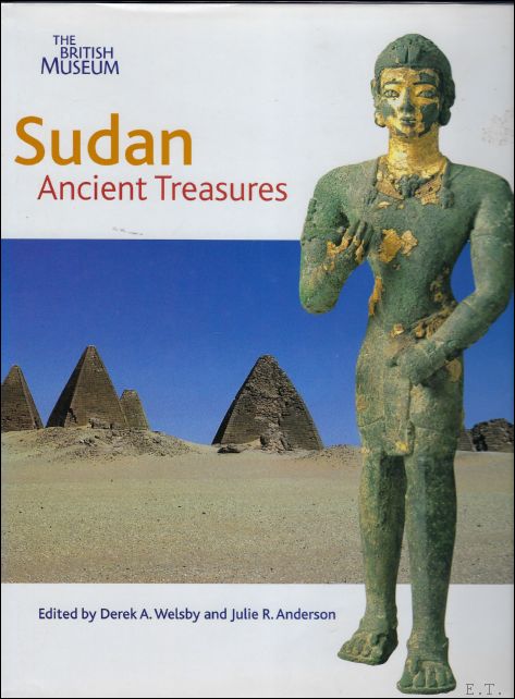 Sudan: Ancient Treasures: ancient treasures, an exhibition of recent discoveries from the Sudan National Museum - Derek A. Welsby, Julie R. Anderson